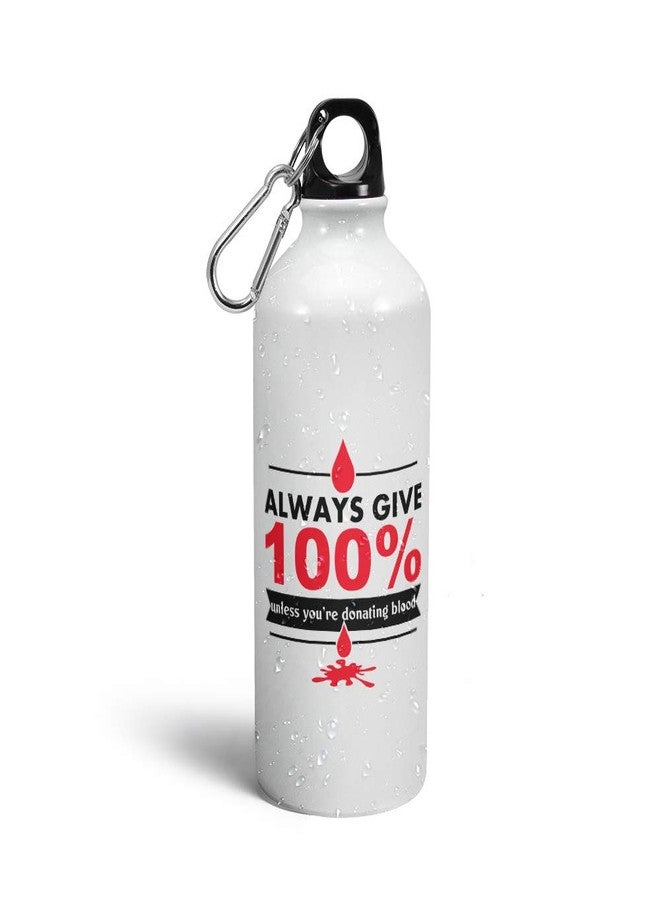 Prink Always Give 100% Printed Water Bottle | Sipper Bottle | Water Bottles | Printed Aluminium Sipper Bottle for Sports, Gym | 600 ml - Image 1